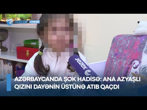 Azərbaycanda ŞOK HADİSƏ: Ana azyaşlı qızını dayənin üstünə atıb qaçdı