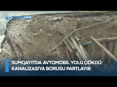 Sumqayıtda avtomobil yolu çökdü – Kanalizasiya borusu partlayıb