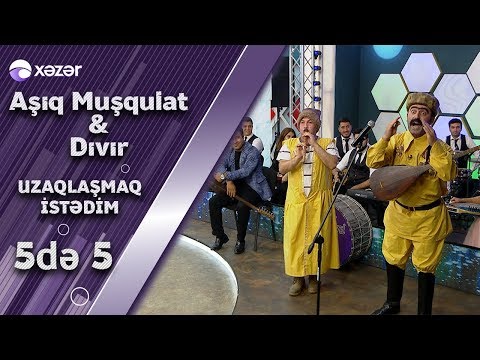 Aşıq Muşqulat & Dıvır – Uzaqlaşmaq İstədim  (Elnur Mahmudov, Çingiz Mütəllimov)