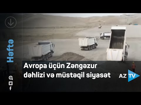 Avropa üçün Zəngəzur dəhlizi və müstəqil siyasət . / Həftə – Rövşən Məmmədov