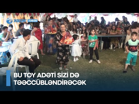 Azərbaycanda fərqli toy adəti – Bu toy adəti sizi də təəccübləndirəcək