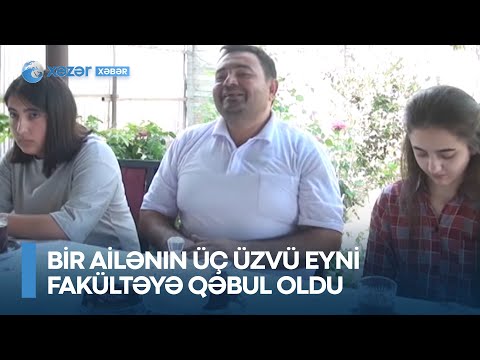 Bir ailənin üç üzvü eyni fakültəyə qəbul oldu