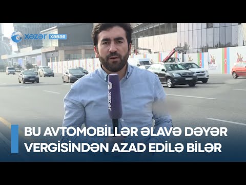 Bu avtomobillər əlavə dəyər vergisindən azad edilə bilər