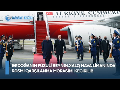 Ərdoğanın Füzuli Beynəlxalq Hava Limanında rəsmi qarşılanma mərasimi keçirilib