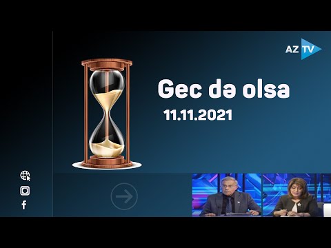 Gec də olsa – 11.11.2021