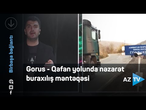 Gorus – Qafan yolunda nəzarət buraxılış məntəqəsi . Qubadlının Eyvazlı kəndindən BİRBAŞA BAĞLANTI