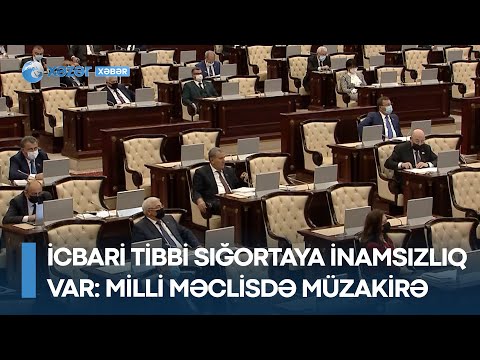 İcbari tibbi sığortaya inamsızlıq var – Milli Məclisdə müzakirə