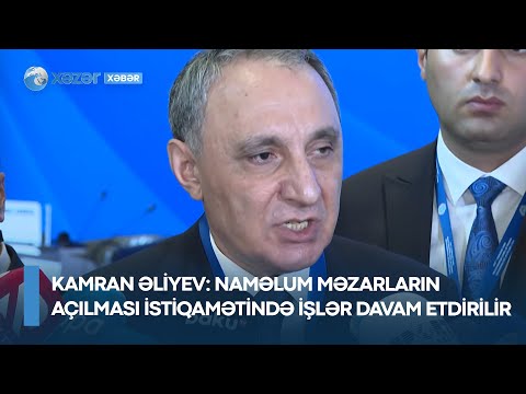 Kamran Əliyev: Naməlum məzarların açılması istiqamətində işlər davam etdirilir