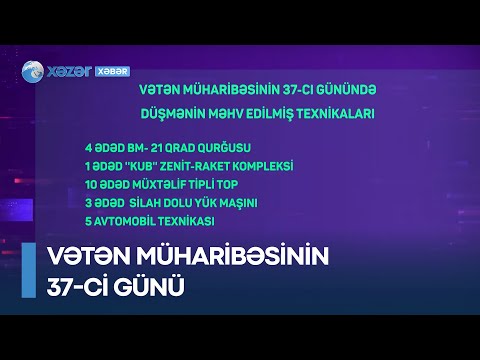 Vətən müharibəsinin 37-ci günü düşmənə sarsıdıcı zərbələr vuruldu