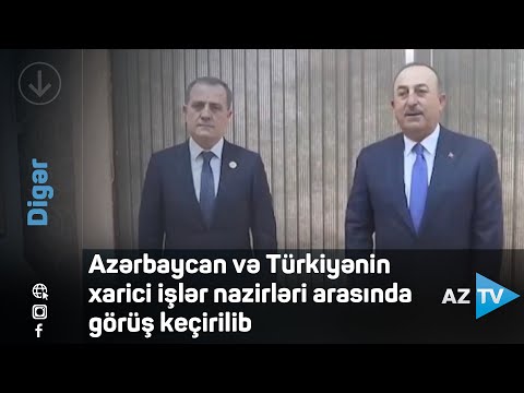 Azərbaycan və Türkiyənin xarici işlər nazirləri arasında görüş keçirilib