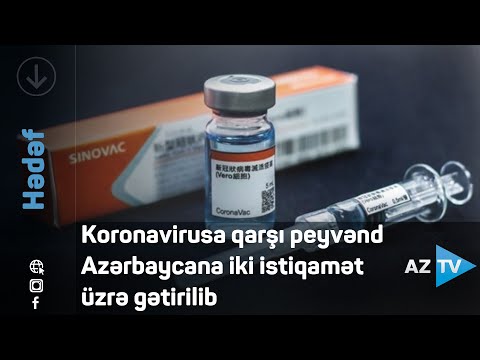 Koronavirusa qarşı peyvənd Azərbaycana iki istiqamət üzrə gətirilib