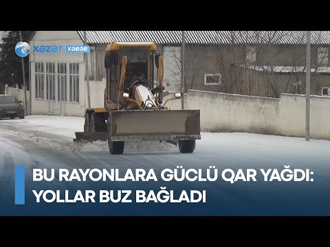 Bu rayonlara güclü qar yağdı: Yollar buz bağladı