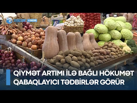 Qiymət artımı ilə bağlı hökumət qabaqlayıcı tədbirlər görür