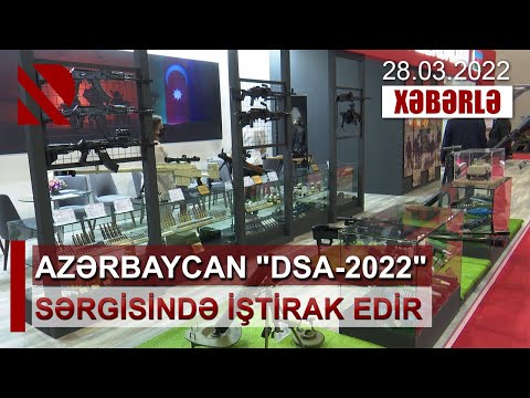 Azərbaycan “DSA-2022” sərgisində iştirak edir