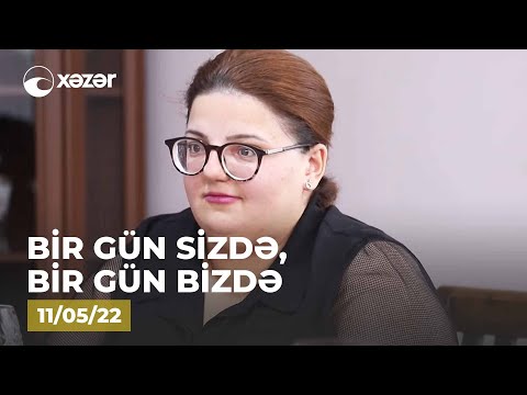 Bir Gün Sizdə, Bir Gün Bizdə – (Səmayə Mikayılovanın  Evi )  11.05.2022