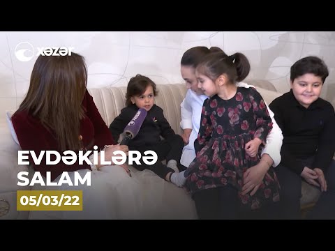Evdəkilərə Salam – Güllü Muradova  05.03.2022