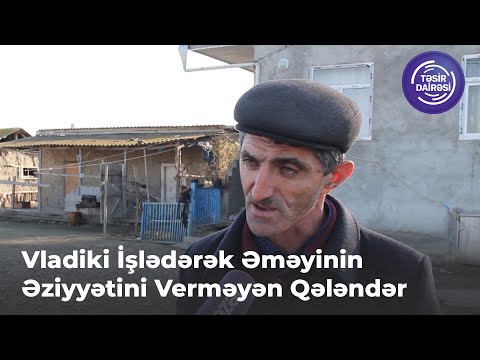 Vladiki İşlədərək Əməyinin Əziyyətini Verməyən Qələndər